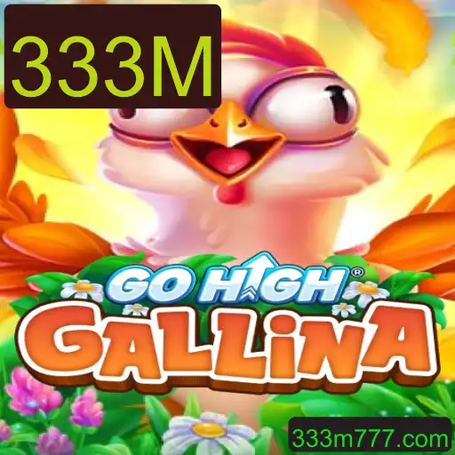 GoHighGallina: Descubra o Universo Fascinante do Jogo 333M